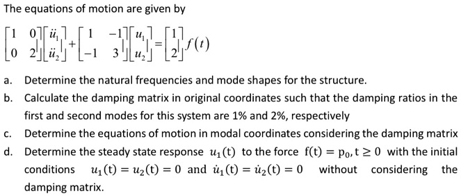 SOLVED: The equations of motion are given by 913 [' 5J4-[ro) Determine ...