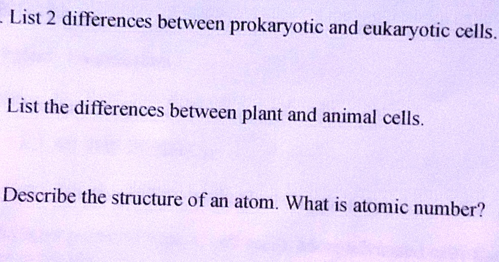 List 2 differences between prokaryotic and eukaryotic cells. List the ...