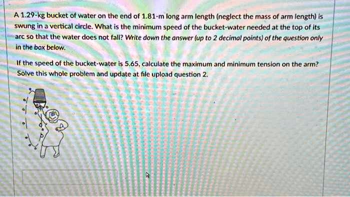 SOLVED A 1 29 kg Bucket Of Water On The End Of 1 81 m Long Arm Length solved-a-1-29-kg-bucket-of-water-on-the-end-of-1-81-m-long-arm-length