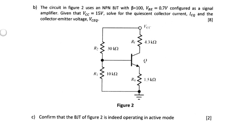 SOLVED: The circuit in Figure 2 uses an NPN BJT with Î² = 100, VBE = 0 ...