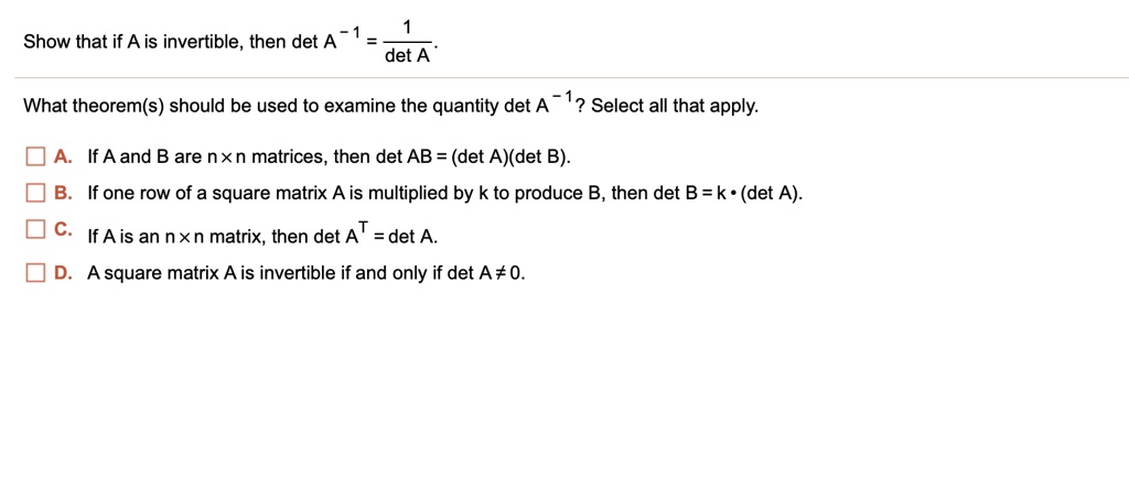 SOLVED: Show That If A Is Invertible, Then Det A Det A What Theorem(s ...