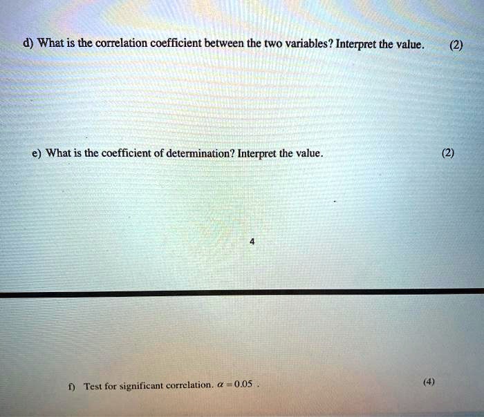 SOLVED: d) What is the correlation coefficient between the two ...