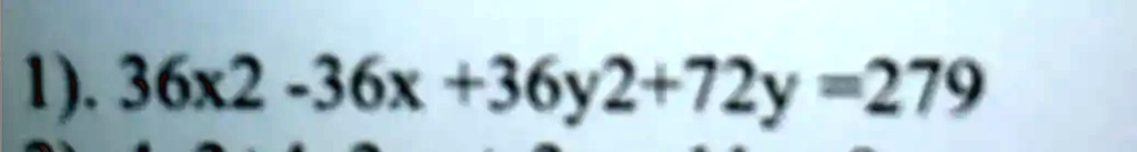 1) 36x^2 - 36x + 36y^2 + 72y = 279