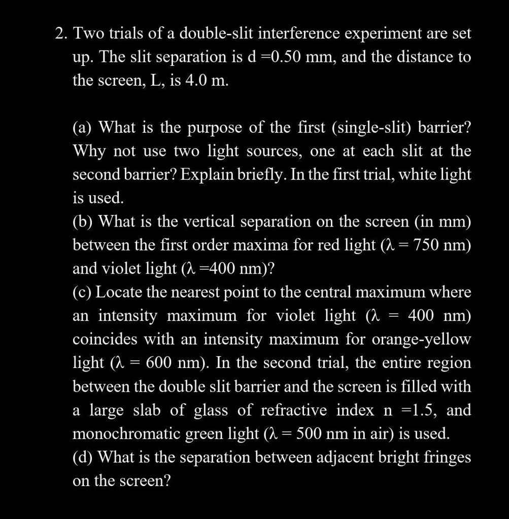 SOLVED: Two trials of a double-slit interference experiment are set up ...