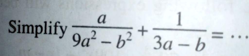 SOLVED: A Simplify 9a? + B2 3a - B