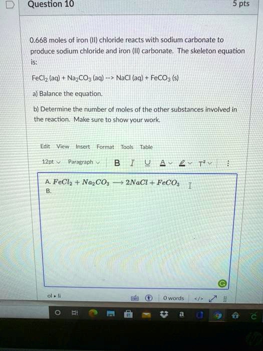 SOLVED Question 10 5 pts 0.668 moles of iron (II) chloride reacts with sodium carbonate to