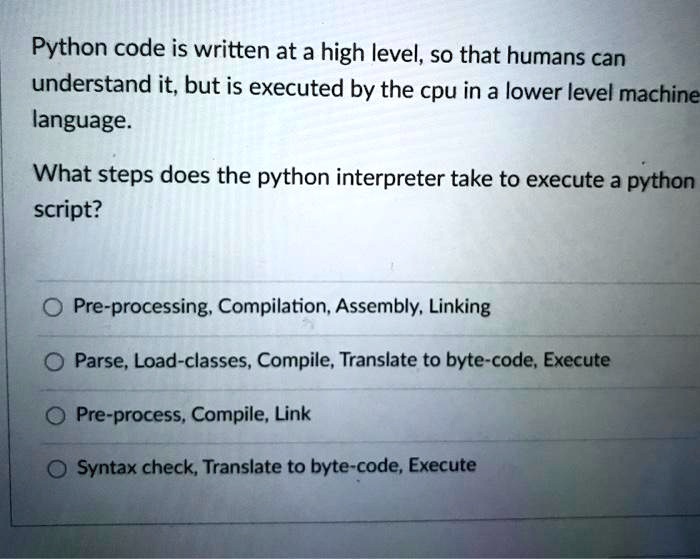 VIDEO solution: Python code is written at a high level so that humans ...