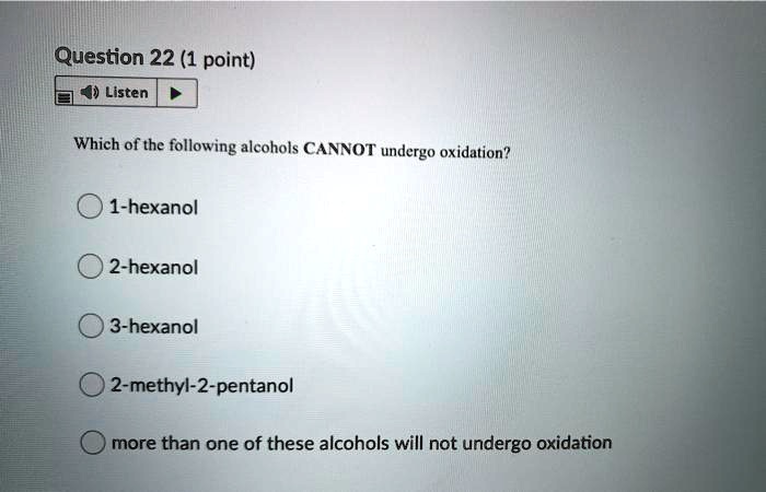 Which of the following alcohols CANNOT undergo oxidation?

1-hexanol
2-hexanol
3-hexanol
2-methyl-2-pentanol
more than one of these alcohols will not undergo oxidation