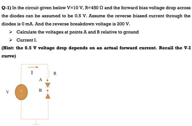 q 1 in the circuit given below v10v r450 and the forward bias voltage drop across the diodes can be assumed to be 05v assume the reverse biased current through the diodes is 0ma and the reve 68278