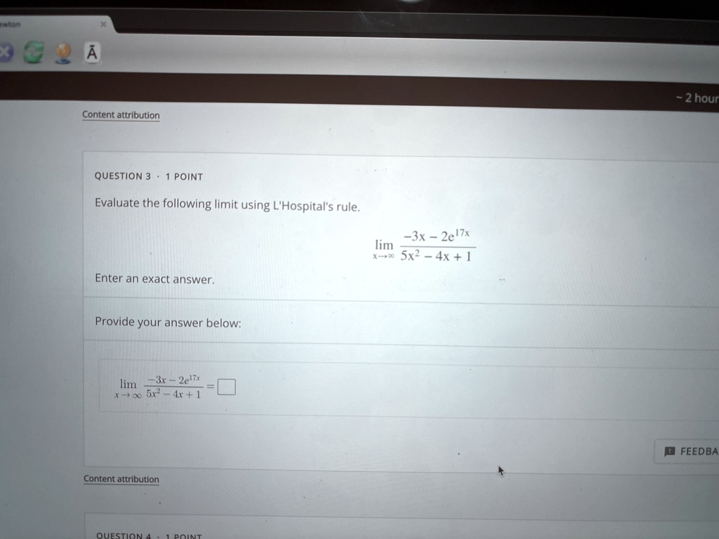 content attribution question 3 1 point evaluate the following limit using lhospitals rule limx to infty frac 3x 2e17x5x2 4x 1 enter an exact answer provide your answer below limx to infty  84047