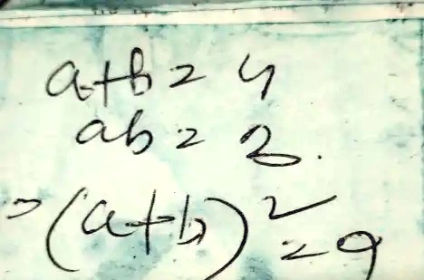 a+b=4
ab=2
(a+b)²=9