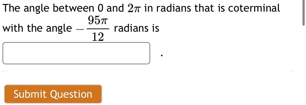 The angle between 0 and 2π in radians that is coterminal with the angle -(95π)/(12) radians is
