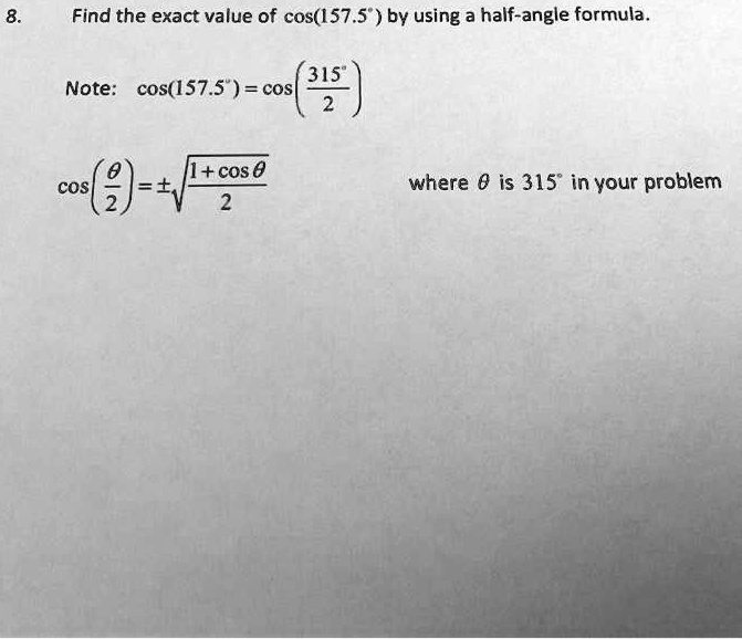 solved-find-the-exact-value-of-cos-157-5-by-using-a-half-angle