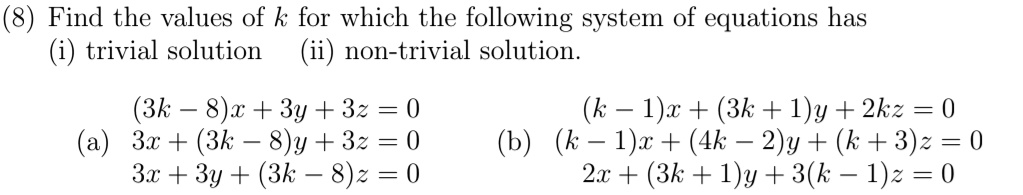 SOLVED: 8) Find the values of k for which the following system of ...