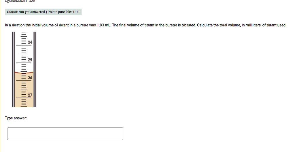 SOLVED In a titration, the initial volume of titrant in the burette