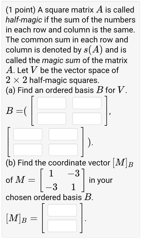 (1 point) A square matrix A is called half-magic if the sum of the ...