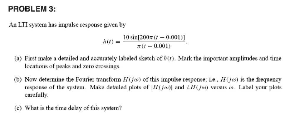 SOLVED: PROBLEM 3: An LTI system has impulse response given by 10 sin ...