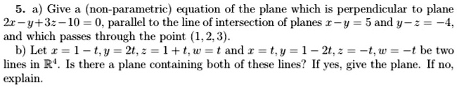 SOLVED: a ) Give (non-parametric) equation of the plane which is ...