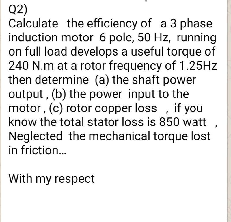 SOLVED Q2) Calculate the efficiency of a3 phase induction motor 6 pole