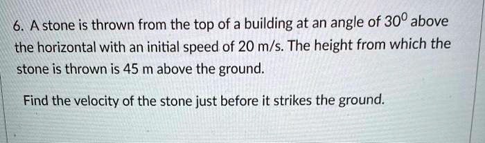 SOLVED: A stone is thrown from the top of a building at an angle of 30Â ...