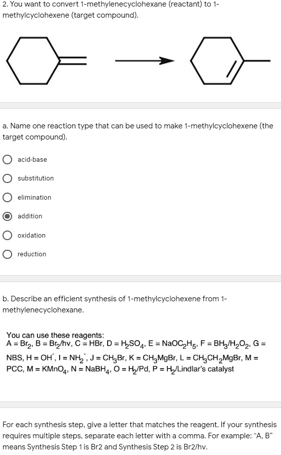 SOLVED: 2. You Want To Convert 1-methylenecyclohexane (reactant) To ...