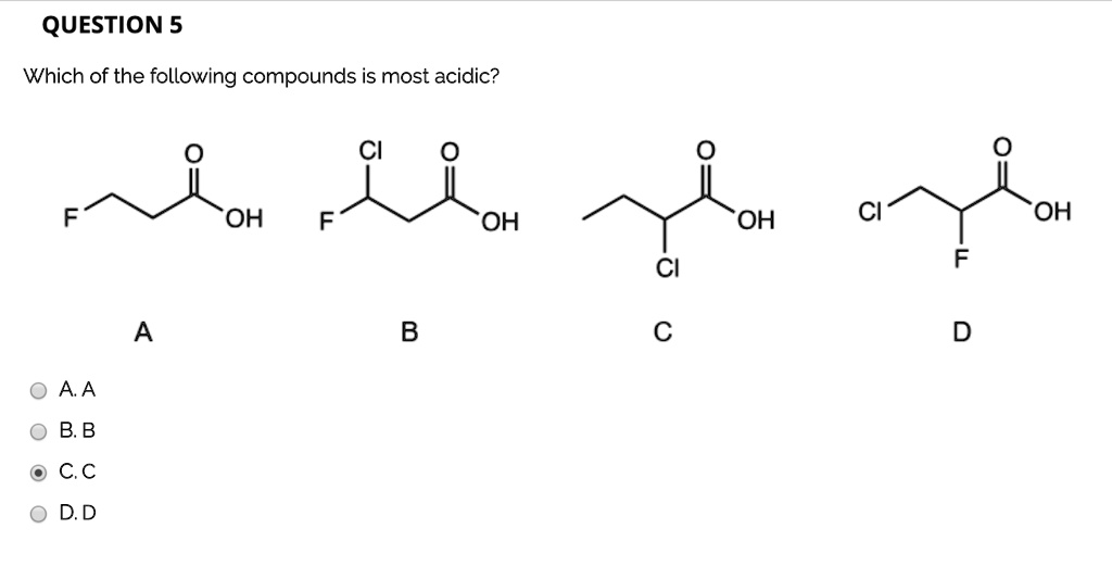 Solved:question 5 Which Of The Following Compounds Is Most Acidic? Oh Oh Oh  Cl Oh Cl A A B.b C.c D.d Solved:question 5 Which Of The Following Compounds Is Most Acidic? Oh Oh Oh  Cl Oh Cl A A B.b C.c D.d