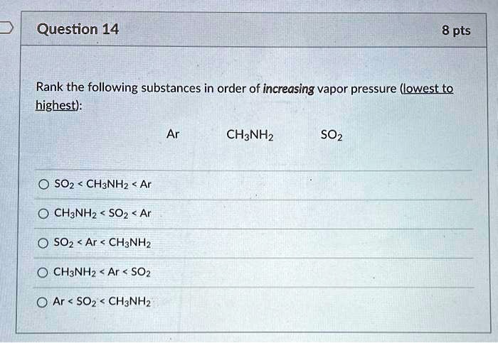 SOLVED: Rank the following substances in order of increasing vapor