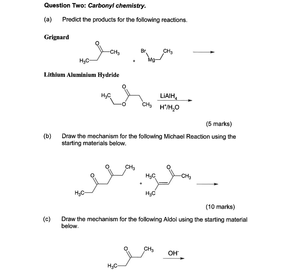 SOLVED: Question Two: Carbonyl chemistry. (a) Predict the products for ...