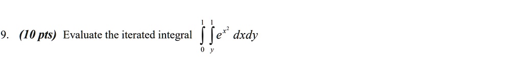10 pts evaluate the iterated integral je dxdy 78632