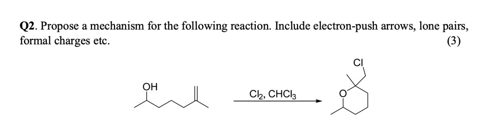 SOLVED: Q2. Propose a mechanism for the following reaction. Include ...