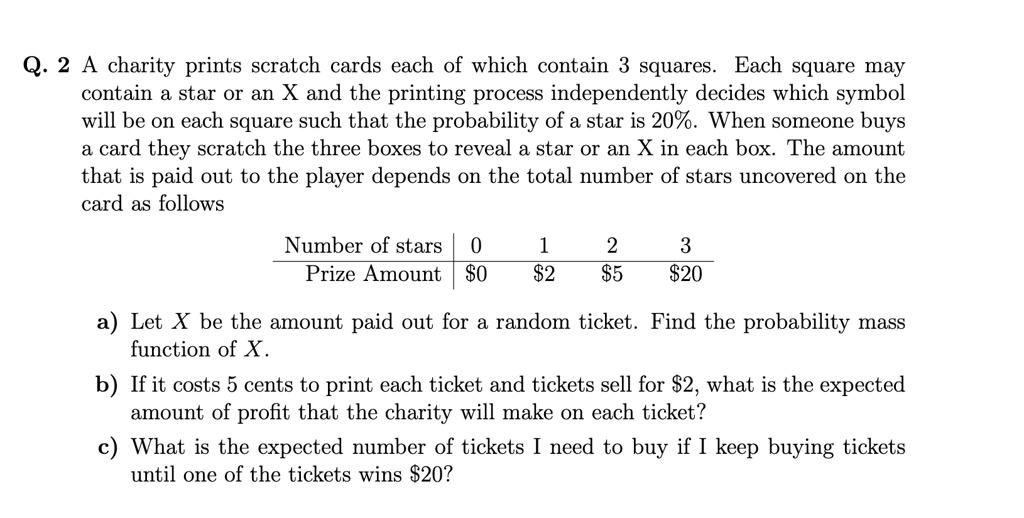 q 2 a charity prints scratch cards each of which contain 3 squares each square may contain a star or an x and the printing process independently decides which symbol will be on each square s 98957