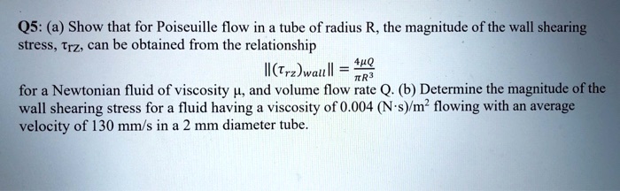 Q5: (a) Show that for Poiseuille flow in a tube of radius R,...