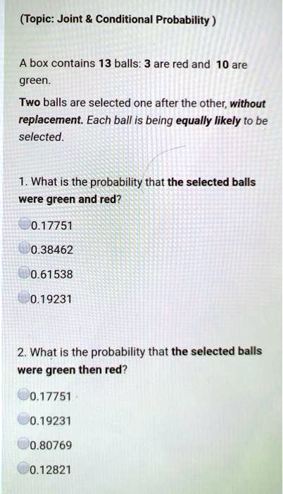 SOLVED: (Topic: Joint Conditional Probability A box contains 13 balls ...