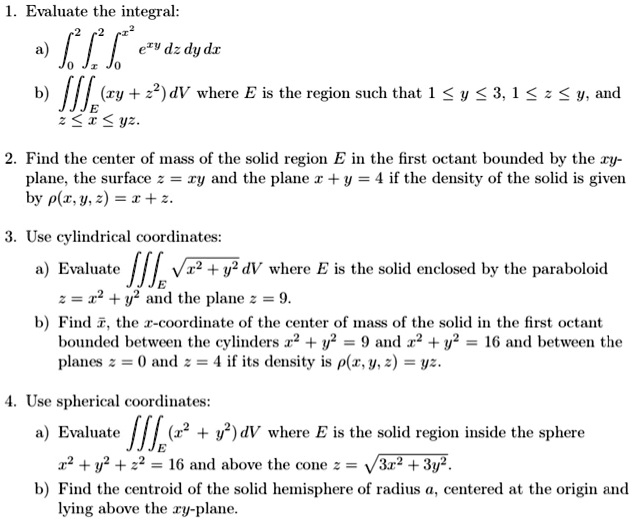 Solved Evaluate The Integral Kll E V D Dydr Jil Cy 22 Dv Where E Is The Region Such That 1 Y 3 1 2 Y And 2 T Vz Find The