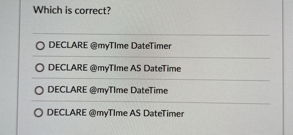 which is correct declare mytime datetimer declare mytime as datetime declare mytime datetime declare mytime as datetimer 11502