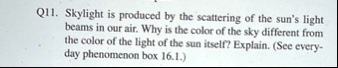q11 skylight is produced by the scattering of the suns light beams in our air why is the color of the sky different from the color of the light of the sun itself explain see everyday phenome 57866