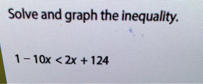solve and graph the inequality 147 10x 2x 124 66101