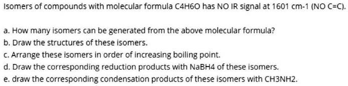 SOLVED: Isomers of compounds with molecular formula C4H6O has NO IR ...