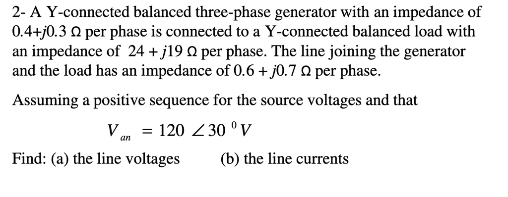 2 A Y Connected Balanced Three Phase Generator With An Impedance Of 