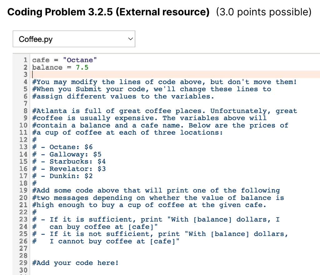 cafe = "Octane" balance = 7.5 #You may modify the lines of code above ...