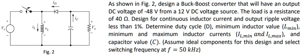 SOLVED: As shown in Fig.2,design a Buck-Boost converter that will have ...