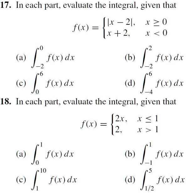 SOLVED: 17. In each part evaluate the integral, given that (Ix - 21, x20 f)  = Ix+2 X < 0 f(r) dx (b) f(x) dx f(x) dx f(x) dx 18. In each