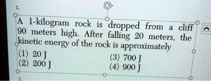 A 1-kilogram rock is dropped from cliff 90 meters high: After falling ...