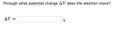 through what potential change 4v loes the ectron move jv 05863