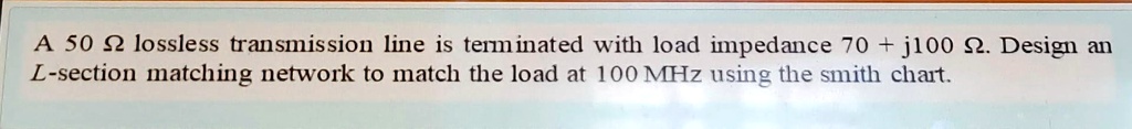 SOLVED: A 50-ohm lossless transmission line is terminated with a load ...
