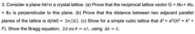3 consider a plane hkl in a crystal lattice a prove that the reciprocal ...