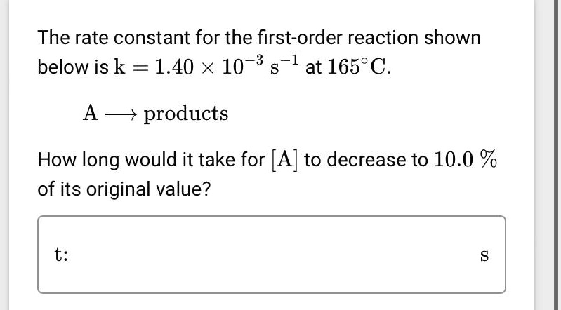 The rate constant for the first-order reaction shown below is k = 1.40 ...