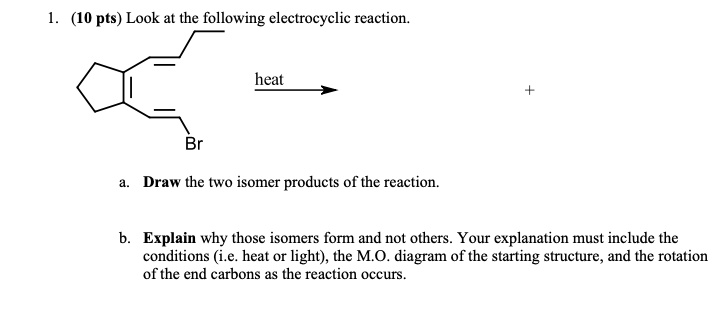 10 pts look at the following electrocyclic reaction heat...