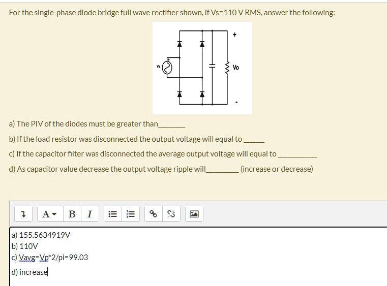 SOLVED For the singlephase diode bridge fullwave rectifier shown, if