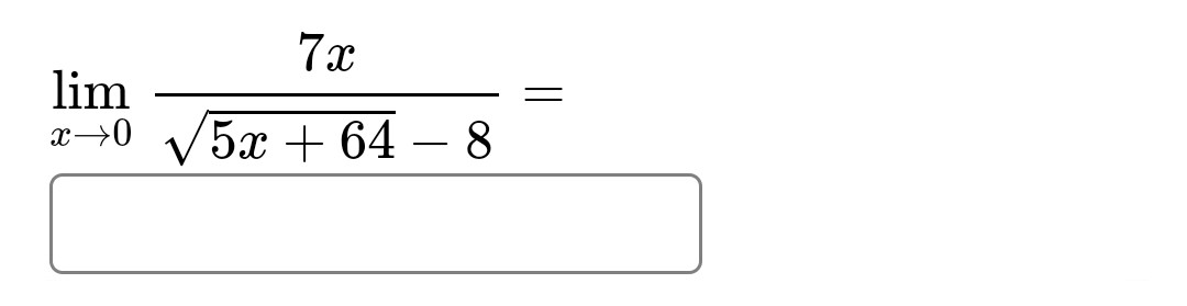 ( lim x ightarrow 0 frac7 xsqrt5 x+64-8= )